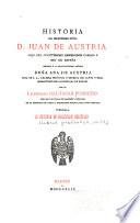 Historia del sereníssimo Señor D. Juan de Austria, hijo del invictíssimo emerador Cárlos V, rey de España, dirigida á la excellentíssima Señora Doña Ana de Austria ...