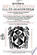 Historia dela prouincia de Aragon dela orden de predicadores, desde su origen y principio hasta el año de mil y seyscientos. Diuidida en dos libros. Compuesta por el presentado fray Francisco Diago de la misma prouincia y orden, ... Con indices muy copiosos ..