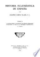 Historia eclesiástica de España: (2. pts.). La iglesia desde la invasión de los pueblos germánicos en 409 hasta la caída de la monarquía visigoda en 711