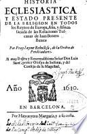 Historia eclesiastica y estado presente de la Religion en todos los reynos de Europa, Asia, y Africa