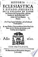 Historia Eclesiastica y Estado Presente de la Religion en todos los Reynos de Europa, Asia, y Africa, sacada de las Relaciones Toscanas de Iuan Botero ... por Fray Iayme Rebullosa