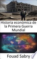 Historia económica de la Primera Guerra Mundial