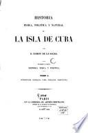 Historia fisica politica y natural de la isla de Cuba, 1