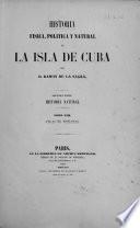 Historia fisica, politica y natural de la isla de Cuba