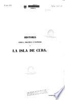 Historia física, política y natural de la isla de Cuba