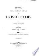 Historia fisica, politica y natural de la isla de Cuba