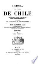 Historia fisica y politica de Chile segun documentos adquiridos en esta republica durante doce años de residencia en ella y publicada bajo los auspicios del supremo gobierno