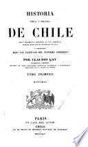 Historia fisica y politica de Chile segun documentos adquiridos en esta republica durante doce años de residencia en ella y publicada bajo los auspicios del supremo gobierno