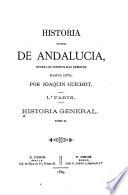 Historia general de Andalucia desde los tiempos mas remotos hasta 1870