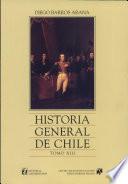 Historia general de Chile: Parte novena : Organización de la república 1820 a 1833