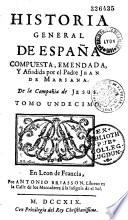 Historia general de Espanâ, compuesta, emendada y añadida por el P. J. de Mariana: no. 1515-1621. Tabla alfabética general. Tabla de emperadores y reyes de España. (X-444 p.)