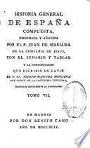 Historia general de España compuesta, emendada y añadida por el p. Juan de Mariana ... con el Sumario y tables: y la Continuacion que escribió en latin el p. fr. Joseph Manuel Miniana ... Tr. nuevamente al castellano