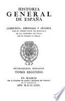Historia general de España compuesta, emendada y añadida por el padre Juan de Mariana ...