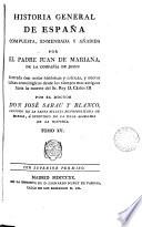 Historia general de España, compuesta, enmendada añadida [and tr.] por J. de Mariana, ilustr. con notas y nuevas tablas cron ológicas por J. Sabau y Blanco