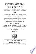 Historia general de España, compuesta, enmendada y añadida por el padre J. de Mariana, ilustrada con notas históricas y criticas, y nuevas tablas cronológicas desde los tiempos mas antiguos hasta la muerte del Sr. Rey D. Carlos III. por José Sabau y Blanco