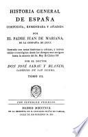 Historia General De España Compuesta, Enmendada Y Añadida Por El Padre Juan De Mariana De La Compañía De Jesus: ilustrada con notas históricas y críticas, y nuevas tablas cronológicas desde los tiempos mas antiguos hasta la muerte del Sr. Rey D. Cárlos III Por El Doctor Don José Sabau Y Blanco, Canónigo De San Isidro