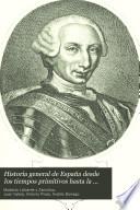 Historia general de España desde los tiempos primitivos hasta la muerte de Fernando VII