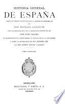 Historia general de España desde los tiempos primitivos hasta la muerte de Fernando VII