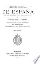 Historia general de España desde los tiempos primitivos hasta la muerte de Fernando VII