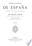 Historia general de España desde los tiempos primitivos hasta la muerte de Fernando VII