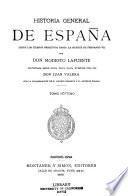 Historia general de España desde los tiempos primitivos hasta la muerte de Fernando VII