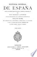 Historia general de España desde los tiempos primitivos hasta la muerte de Fernando VII