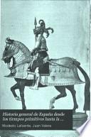 Historia general de España desde los tiempos primitivos hasta la muerte de Fernando VII