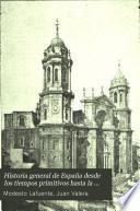 Historia general de España desde los tiempos primitivos hasta la muerte de Fernando VII