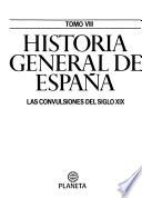 Historia general de España: Las convulsiones del siglo XIX