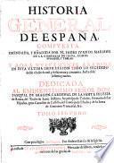Historia General De Espana ... Nuevamente Anadida En Esta Ultima Impression Todo Lo Sucedido desde el ano 1650, hasta el de 1669