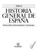 Historia general de España: Revolución, restauración y dictadura