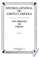 Historia general de España y América: pt. 1. Los origenes de España