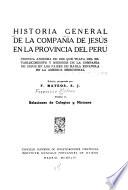 Historia general de la Compan͠ía de Jesus en la provincia del Perú: Historia general y del Colegio de Lima