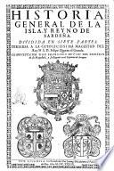 Historia general de la isla, y reyno de Sardeña. Dividida en siete partes. Dirigida a la catolicissima magestad del rey N.S.D. Felipe Quarto e l Grande. Compuesta por don Francisco de Vico ...