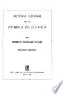 Historia general de la República del Ecuador: Desde el descubrimiento del Mar del Sur u Oceano Pacifico en 1513 hasta la fundacion de la Real Audiencia de Quito en 1564