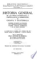 Historia general de las Indias Occidentales, y particular de la gobernación de Chiapa y Guatemala