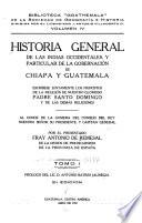 Historia general de las Indias Occidentales, y particular de la gobernación de Chiapa y Guatemala