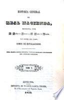 Historia general de Real Hacienda ... Obra hasta ahora inedita y que se imprime con permiso del ... Gobierno