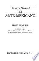 Historia general del arte mexicano: Época colonial