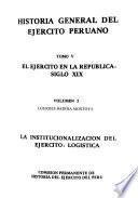 Historia general del ejército peruano: El ejercito en la republica : siglo XIX. pt.1. La Institucionalización del ejército: organización y evolución. pt. 2. Lourdes Median Montoya