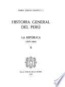 Historia general del Perú: La república (1879-1884) 1. ed