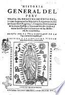 Historia general del Peru. Trata el descubrimiento del; y como lo ganaron los Españoles. Las guerras ciuiles que huuo entre Piçarros, y Almagros, sobre la partija da la tierra. ... Escrita por el Ynca Garcilasso de la Vega, capitan de su magestad, &c. ..