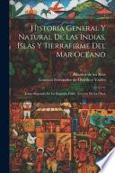 Historia General Y Natural De Las Indias, Islas Y Tierrafirme Del Mar Océano