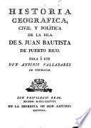 Historia geográfica, civil y política de la isla de S. Juan Bautista de Puerto Rico