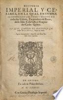 Historia imperial y Cesarea, en la qual en summa se contienen las vidas y hechos de todos los cesares, emperadores de Roma, desde Iulio Cesar haste el emperador Carlos Quinto