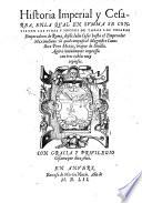 Historia Imperial y Cesarea, Enla Qual En Summa Se Contienen Las Vidas Y Hechos De Todos Los Cesares Emperadores de Roma, desde Julio Cesar hasta el Emperador Maximiliano ... Agora nuevamente impressa