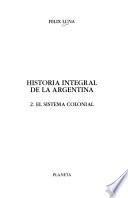 Historia integral de la Argentina: El sistema colonial