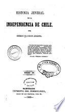 Historia jeneral de la independencia de Chile