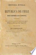 Historia jeneral de la República de Chile desde su independencia hasta nuestros dias ...: Prólogo. Introduccion [por B. Vicuña Mackenna] Lastarria, J.V. Investigaciones sobre la influencia social de la conquista i del sistema colonial de los Españoles en Chile. Tocornal [y Grez], M.A. Memoria sobre el primer gobierno nacional. Barros Arana, D. Historia de la independencia de Chile durante los años 1811 i 1812. 1866
