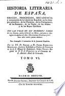 Historia Literaria de España, desde su prima poblacion hasta nuestros días, etc. (Apologia del tomo V., etc.).